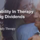 Vulnerability In Therapy Pays Big Dividends