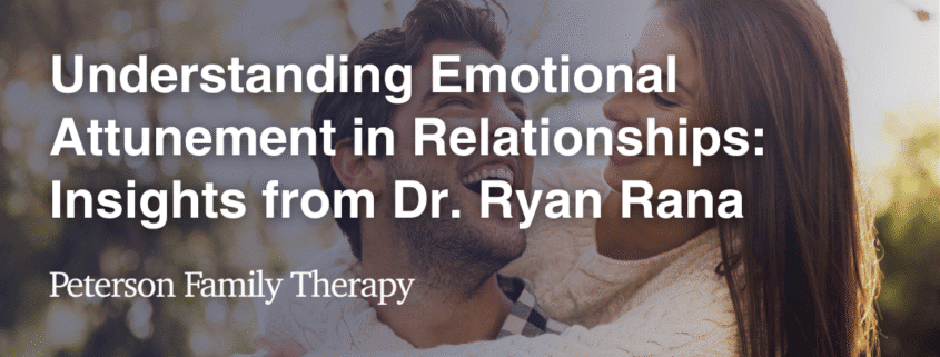 Understanding Emotional Attunement in Relationships: Insights from Dr. Ryan Rana