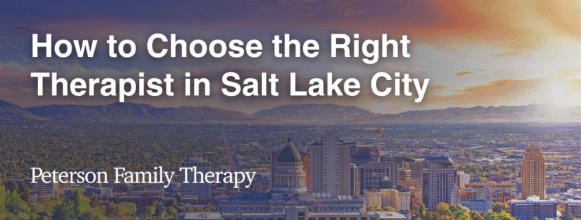 How to choose the right therapist in Salt Lake City