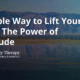 A Simple Way to Lift Your Mood: The Power of Gratitude