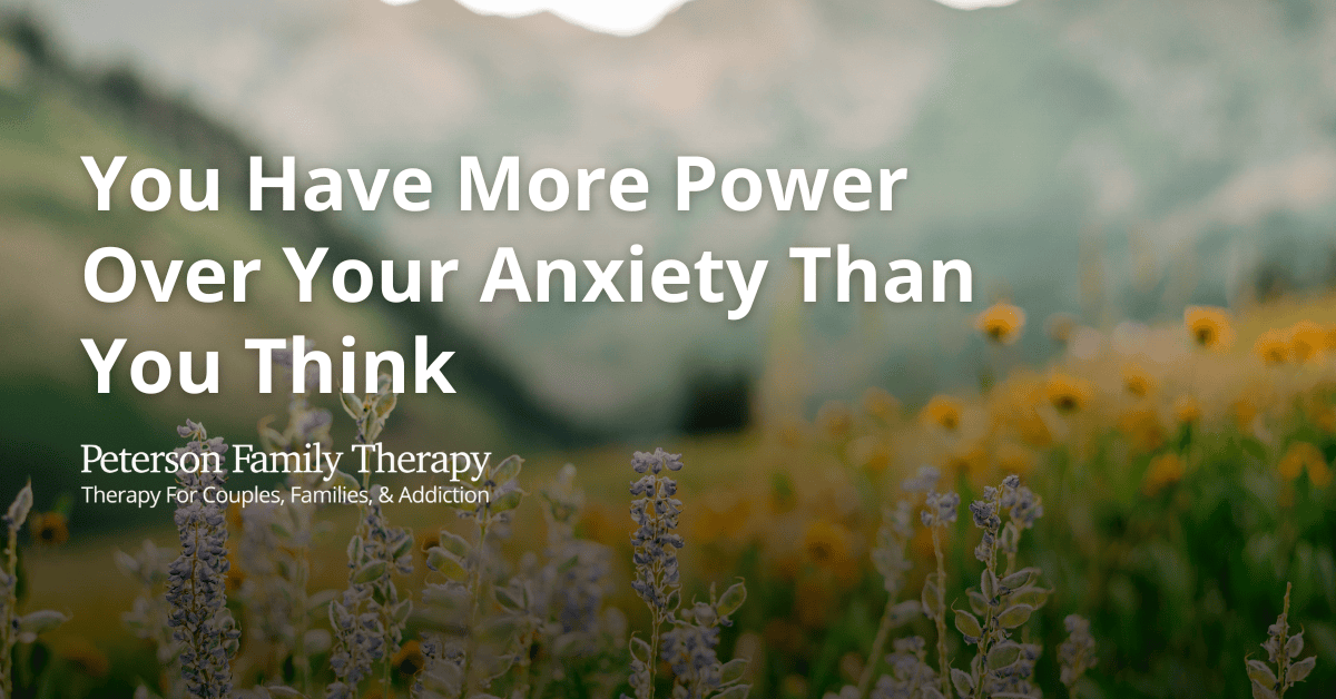 You Have More Power Over Your Anxiety Than You Think
