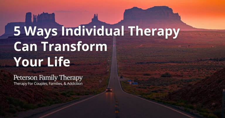 5 Ways Individual Therapy Can Transform Your Life - Peterson Family Therapy