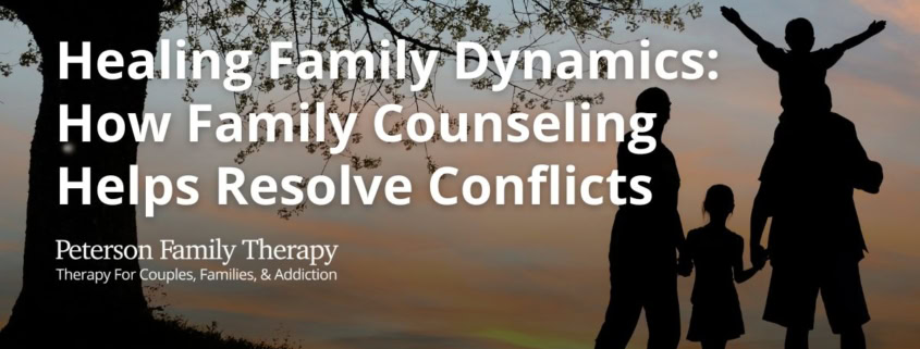 Healing Family Dynamics: How Family Counseling Helps Resolve Conflicts
