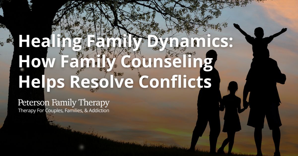 Healing Family Dynamics: How Family Counseling Helps Resolve Conflicts