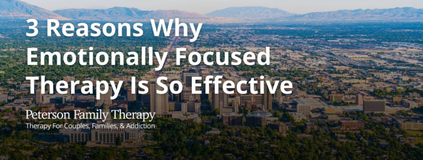 Why Emotionally Focused Therapy Works Salt Lake City Utah