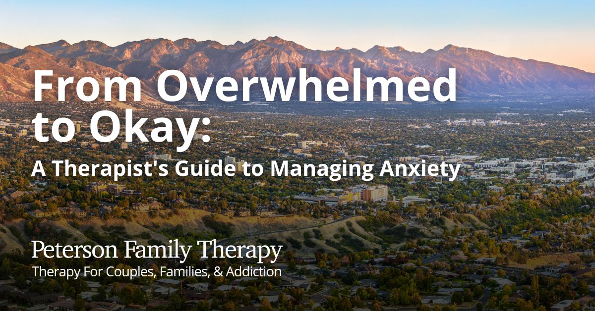 From Overwhelmed to Okay- A Therapist's Guide to Managing Anxiety
