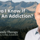 How Do I Know If I Have An Addiction? 4 How do I know if I have an addiction